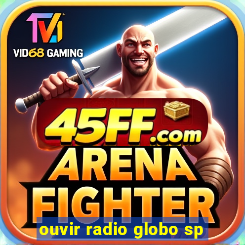 ouvir radio globo sp